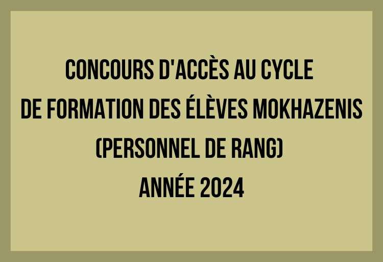 Concours d'accès au cycle de formation des élèves Mokhazenis (personnel de rang) 2024