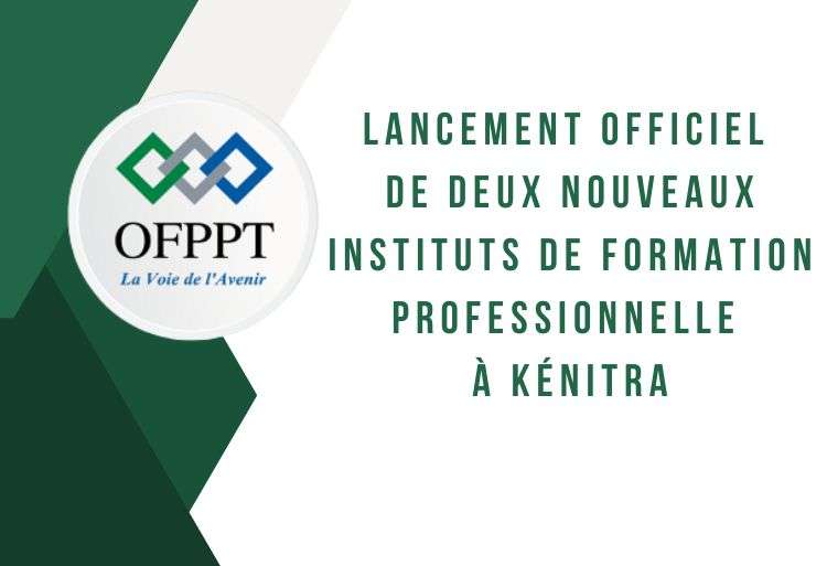 Lancement officiel de deux nouveaux établissements de formation professionnelle à Kénitra